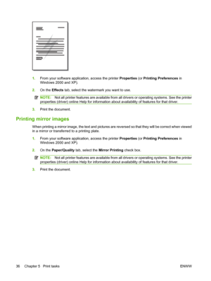 Page 461.From your software application, access the printer Properties (or Printing Preferences in
Windows 2000 and XP).
2.On the Effects tab, select the watermark you want to use.
NOTE:Not all printer features are available from all drivers or operating systems. See the printer
properties (driver) online Help for information about availability of features for that driver.
3.Print the document.
Printing mirror images
When printing a mirror image, the text and pictures are reversed so that they will be correct...