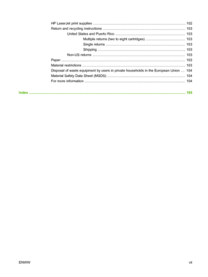 Page 9HP LaserJet print supplies ............................................................................................... 102
Return and recycling instructions ..................................................................................... 103
United States and Puerto Rico ........................................................................ 103
Multiple returns (two to eight cartridges) ........................................  103
Single returns...