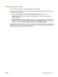 Page 47Canceling a print job
You can cancel a print job from a software application or a print queue.
To stop the device immediately, remove the remaining paper from the device. After the device stops,
use one of the following options.
●Device control panel (HP LaserJet P1006/P1009/P1500 Series only): Press Cancel.
●Software application: Typically, a dialog box appears briefly on your screen, allowing you to
cancel the print job.
●Windows print queue: If a print job is waiting in a print queue (computer memory)...