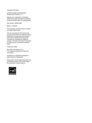 Page 4
Copyright information
© 2006 Copyright Hewlett-Packard
Development Company, L.P.
Reproduction, adaptation or translation
without prior written permission is prohibited,
except as allowed under the copyright laws.
Part number: CB366-90951
Edition 1, 09/2006
The information contained herein is subject
to change without notice.
The only warranties for HP products and
services are set forth in the express warranty
statements accompanying such products
and services. Nothing herein should be
construed as...