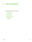 Page 135
C Printer specifications
This appendix provides information on the following topics:
●
Environmental specifications
●
Acoustic emissions
●
Electrical specifications
●
Physical specifications
●
Printer capacities and ratings
●
Memory specifications
●
Port availability
ENWW 125
 