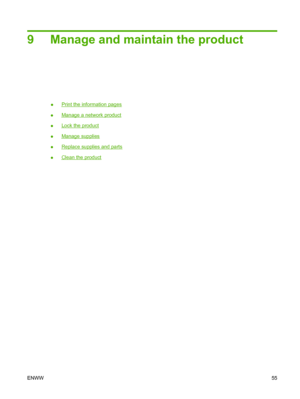 Page 659 Manage and maintain the product
●Print the information pages
●
Manage a network product
●
Lock the product
●
Manage supplies
●
Replace supplies and parts
●
Clean the product
ENWW 55
 