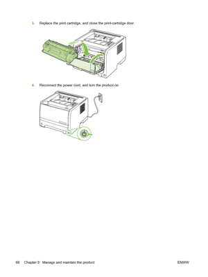 Page 763.Replace the print cartridge, and close the print-cartridge door.
4.Reconnect the power cord, and turn the product on.
66 Chapter 9   Manage and maintain the product ENWW
 