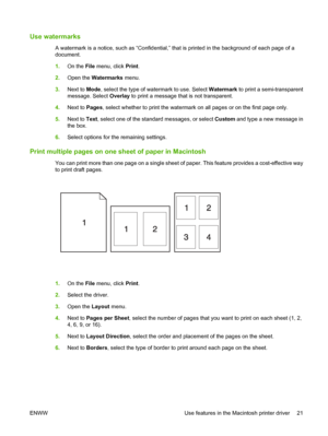 Page 31Use watermarks
A watermark is a notice, such as “Confidential,” that is printed in the background of each page of a
document.
1.On the File  menu, click  Print.
2. Open the  Watermarks  menu.
3. Next to  Mode, select the type of watermark to use. Select  Watermark to print a semi-transparent
message. Select  Overlay to print a message that is not transparent.
4. Next to  Pages, select whether to print the watermark on all pages or on the first page only.
5. Next to Text , select one of the standard...