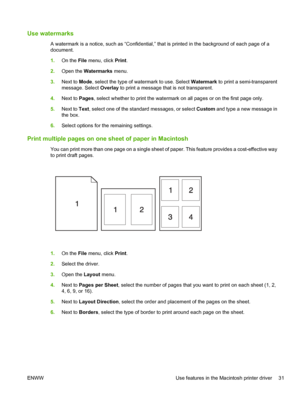 Page 43Use watermarks
A watermark is a notice, such as “Confidential,” that is printed in the background of each page of a
document.
1.On the File  menu, click  Print.
2. Open the  Watermarks  menu.
3. Next to  Mode, select the type of watermark to use. Select  Watermark to print a semi-transparent
message. Select  Overlay to print a message that is not transparent.
4. Next to  Pages, select whether to print the watermark on all pages or on the first page only.
5. Next to Text , select one of the standard...