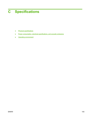 Page 157C Specifications
●Physical specifications
●
Power consumption, electrical specifications, and acoustic emissions
●
Operating environment
ENWW 145
 