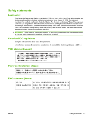 Page 165Safety statements
Laser safety
The Center for Devices and Radiological Health (CDRH) of the U.S. Food and Drug Administration has
implemented regulations for laser products manufactured since August 1, 1976. Compliance is
mandatory for products marketed in the United States. The device is certified as a “Class 1” laser product
under the U.S. Department of Health and Human Services (DHHS) Radiation Performance Standard
according to the Radiation Control for Health and Safety Act of 1968. Since radiation...