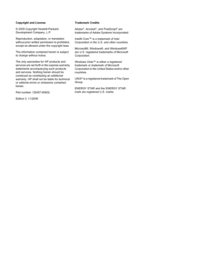 Page 4Copyright and License
© 2009 Copyright Hewlett-Packard
Development Company, L.P.
Reproduction, adaptation, or translation
without prior written permission is prohibited,
except as allowed under the copyright laws.
The information contained herein is subject
to change without notice.
The only warranties for HP products and
services are set forth in the express warranty
statements accompanying such products
and services. Nothing herein should be
construed as constituting an additional
warranty. HP shall...