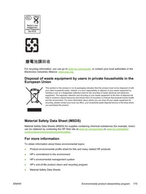 Page 187
For recycling information, you can go to www.hp.com/recycle, or contact your local authorities or the
Electronics Industries Alliance: 
www.eiae.org .
Disposal of waste equipment by us ers in private households in the
European Union
This symbol on the product or on its packaging indica tes that this product must not be disposed of with
your other household waste. Instead, it is your re sponsibility to dispose of your waste equipment by
handing it over to a designated collection point for  the recycling...