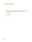 Page 13
1 Device basics
Now that the device is set up and ready to use, take a few moments to familiarize yourself with the
device. This chapter contains basic information about the device features:
●
Device comparison
●
Features comparison
●
Walkaround
●
Device software
ENWW 1
 