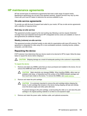 Page 177
HP maintenance agreements
HP has several types of maintenance agreements that meet a wide range of support needs.
Maintenance agreements are not part of the standard warranty. Support services may vary by area.
Check with your local HP dealer to determine the services available to you.
On-site service agreements
To provide you with the level of support best suit ed to your needs, HP has on-site service agreements
with a selection of response times.
Next-day on-site service
This agreement provides...