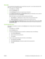 Page 71Store jobs
You can store jobs on the product so you can print them at any time. You can share stored jobs with
other users, or you can make them private.
1.On the File menu, click Print.
2.Open the Job Storage menu.
3.In the Job Storage: drop-down list, select the type of stored job.
4.For the Stored Job, Private Job, and Private Stored Job types of stored jobs, enter a name for
the stored job in the box next to Job Name:.
Select which option to use if another stored job already has that name.
●Use Job...