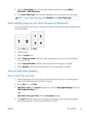 Page 373.Open the  Cover Page  menu, and then select whether to print the cover page  Before
Document  or After Document .
4. In the Cover Page Type  menu, select the message that you want to print on the cover page.
NOTE:To print a blank cover page, select  Standard as the Cover Page Type.
Print multiple pages on one sheet of paper in Macintosh
You can print more than one page on a single sheet of paper. This feature provides a cost-effective way
to print draft pages.
1.On the File  menu, click  Print.
2....