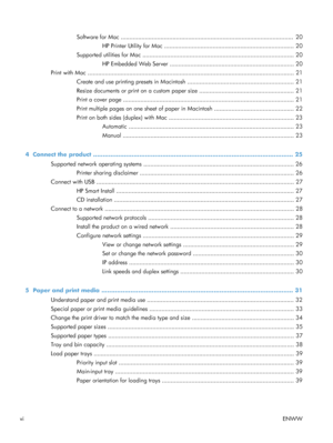 Page 8Software for Mac ....................................................................................................  20HP Printer Utility for Mac ........................................................................... 20
Supported utilities for Mac ....................................................................................... 20 HP Embedded Web Server ........................................................................ 20
Print with Mac...