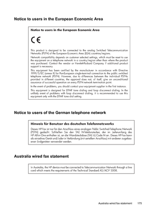 Page 179
Notice to users in the European Economic Area
Notice to users in the European Economic Area
This product is designed to be connected to the analog Switched Telecommunication 
Networks (PSTN) of the European Economic Area (EEA) countries/regions.
Network compatibility depends on customer selected settings, which must be reset to use 
the equipment on a telephone network in a country/region other than where the product 
was purchased. Contact the vendor or Hewlett-Packard Company if additional product...