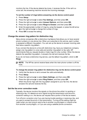 Page 61
monitors the line. If the device detects fax tones, it receives the fax. If the call is a
voice call, the answering machine records the incoming message.
To set the number of rings before answering via the device control panel
1. Press  Setup.
2. Press the right arrow 
 to select  Fax Settings , and then press  OK.
3. Press the right arrow 
 to select  Answer Options , and then press OK.
4. Press the right arrow 
 to select  Rings to Answer , and then press OK.
5. Enter the appropriate number of rings...