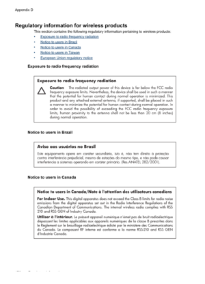 Page 180
Regulatory information for wireless products
This section contains the following regulatory information pertaining to wireless products:
•
Exposure to radio frequency radiation
•
Notice to users in Brazil
•
Notice to users in Canada
•
Notice to users in Taiwan
•
European Union regulatory notice
Exposure to radio frequency radiation
Exposure to radio frequency radiation
Caution   The radiated output power of this device is far below the FCC radio 
frequency exposure limits. Nevertheless, the device shall...