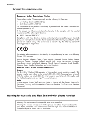 Page 182
European Union regulatory notice
European Union Regulatory Notice
Products bearing the CE marking comply with the following EU Directives:  
Low Voltage Directive 2006/95/EC  
 EMC Directive 2004/108/EC
CE compliance of this product is valid only if powered with the correct CE-marked AC 
adapter provided by HP. 
If this product has telecommunications functio nality, it also complies with the essential 
requirements of the following EU Directive:
 R&TTE Directive 1999/5/EC
Compliance with these...