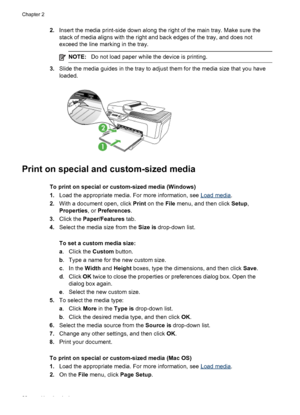 Page 32
2.Insert the media print-side down along the right of the main tray. Make sure the
stack of media aligns with the right and back edges of the tray, and does not
exceed the line marking in the tray.
NOTE: Do not load paper while the device is printing.
3.Slide the media guides in the tray to adjust them for the media size that you have
loaded.
Print on special and custom-sized media
To print on special or custom-sized media (Windows)
1.Load the appropriate media. For more information, see 
Load media ....