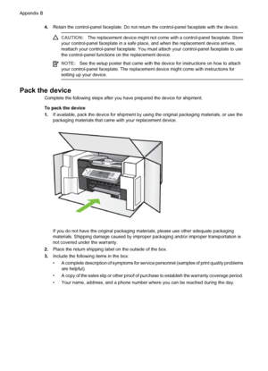 Page 1504.Retain the control-panel faceplate. Do not return the control-panel faceplate with the device.
CAUTION:The replacement device might not come with a control-panel faceplate. Store
your control-panel faceplate in a safe place, and when the replacement device arrives,
reattach your control-panel faceplate. You must attach your control-panel faceplate to use
the control-panel functions on the replacement device.
NOTE:See the setup poster that came with the device for instructions on how to attach
your...