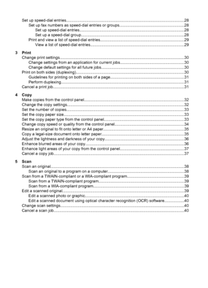 Page 6Set up speed-dial entries..........................................................................................................28
Set up fax numbers as speed-dial entries or groups..........................................................28
Set up speed-dial entries..............................................................................................28
Set up a speed-dial group............................................................................................28
Print and view a list...