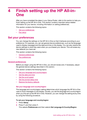 Page 214 Finish setting up the HP All-in-
One
After you have completed the steps in your Setup Poster, refer to this section to help you
finish setting up the HP All-in-One. This section contains important setup-related
information for your device, including information on setting preferences.
This section contains the following topics:
•
Set your preferences
•
Fax setup
Set your preferences
You can change the settings on the HP All-in-One so that it behaves according to your
preference. For example, you can...