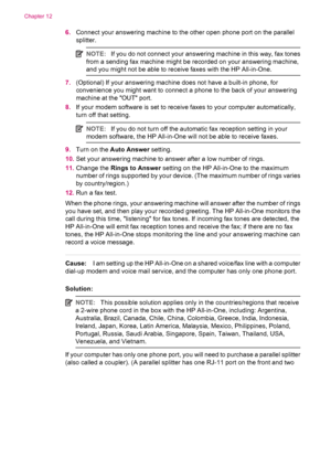 Page 2126.Connect your answering machine to the other open phone port on the parallel
splitter.
NOTE:If you do not connect your answering machine in this way, fax tones
from a sending fax machine might be recorded on your answering machine,
and you might not be able to receive faxes with the HP All-in-One.
7.(Optional) If your answering machine does not have a built-in phone, for
convenience you might want to connect a phone to the back of your answering
machine at the OUT port.
8.If your modem software is set...