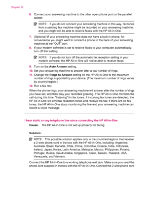 Page 2146.Connect your answering machine to the other open phone port on the parallel
splitter.
NOTE:If you do not connect your answering machine in this way, fax tones
from a sending fax machine might be recorded on your answering machine,
and you might not be able to receive faxes with the HP All-in-One.
7.(Optional) If your answering machine does not have a built-in phone, for
convenience you might want to connect a phone to the back of your answering
machine at the OUT port.
8.If your modem software is set...