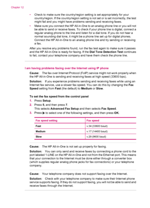 Page 222•Check to make sure the country/region setting is set appropriately for your
country/region. If the country/region setting is not set or is set incorrectly, the test
might fail and you might have problems sending and receiving faxes.
•Make sure you connect the HP All-in-One to an analog phone line or you will not
be able to send or receive faxes. To check if your phone line is digital, connect a
regular analog phone to the line and listen for a dial tone. If you do not hear a
normal sounding dial tone,...