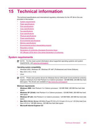 Page 26715 Technical information
The technical specifications and international regulatory information for the HP All-in-One are
provided in this section.
•
System requirements
•
Paper specifications
•
Print specifications
•
Copy specifications
•
Fax specifications
•
Scan specifications
•
Physical specifications
•
Power specifications
•
Environmental specifications
•
Memory specifications
•
Environmental product stewardship program
•
Regulatory notices
•
Declaration of conformity (European Economic Area)
•
HP...