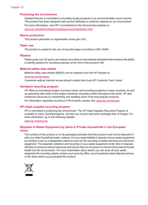 Page 272Protecting the environment
Hewlett-Packard is committed to providing quality products in an environmentally sound manner.
This product has been designed with several attributes to minimize impacts on our environment.
For more information, visit HP’s Commitment to the Environment website at:
www.hp.com/hpinfo/globalcitizenship/environment/index.html
Ozone production
This product generates no appreciable ozone gas (O3).
Paper use
This product is suited for the use of recycled paper according to DIN 19309....