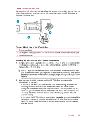 Page 35Case E: Shared voice/fax line
If you receive both voice calls and fax calls at the same phone number, and you have no
other office equipment (or voice mail) on this phone line, set up the HP All-in-One as
described in this section.
Figure 4-4 Back view of the HP All-in-One
1Telephone wall jack
2Use the phone cord supplied in the box with the HP All-in-One to connect to the 1-LINE port
3Telephone (optional)
To set up the HP All-in-One with a shared voice/fax line
1.Using the phone cord supplied in the box...