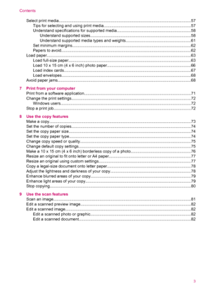 Page 5Select print media.....................................................................................................................57
Tips for selecting and using print media.............................................................................57
Understand specifications for supported media.................................................................58
Understand supported sizes.........................................................................................58
Understand supported...