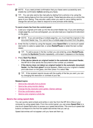 Page 86NOTE:If you need printed confirmation that your faxes were successfully sent,
enable fax confirmation before sending any faxes.
TIP:You can also send a fax manually by dialing from a phone or by using the
monitor dialing feature from the control panel. These features allow you to control the
pace of your dialing. They are also useful when you want to use a calling card to
charge the call and you need to respond to tone prompts while dialing.
To send a basic fax from the control panel
1.Load your...