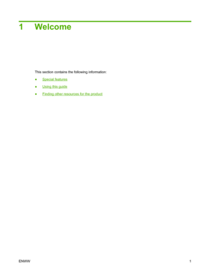 Page 111 Welcome
This section contains the following information:
●
Special features
●
Using this guide
●
Finding other resources for the product
ENWW1
 