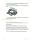 Page 1095.Open the top cover. The print cartridge carriage should return to the right side of the printer. If
the carriage does not return to the right side, turn off the printer, and then move the carriage to
the right. Pull any jammed paper towards you.
CAUTION:Do not reach into the printer when the printer is on and the print cartridge carriage
is stuck.
After you clear the jam, close all covers, turn on the printer (if you turned it off), and press the
Resume button. The printer will continue the print job...