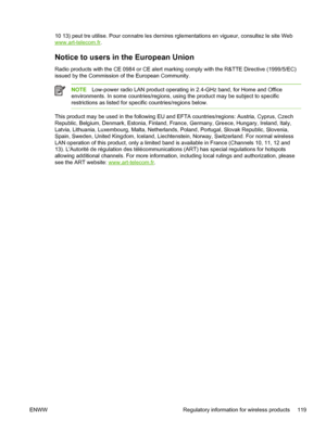 Page 12710 13) peut tre utilise. Pour connatre les dernires rglementations en vigueur, consultez le site Web
www.art-telecom.fr.
Notice to users in the European Union
Radio products with the CE 0984 or CE alert marking comply with the R&TTE Directive (1999/5/EC)
issued by the Commission of the European Community.
NOTELow-power radio LAN product operating in 2.4-GHz band, for Home and Office
environments. In some countries/regions, using the product may be subject to specific
restrictions as listed for specific...