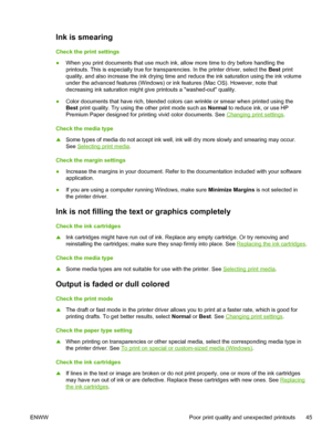 Page 53Ink is smearing
Check the print settings
●When you print documents that use much ink, allow more time to dry before handling the
printouts. This is especially true for transparencies. In the printer driver, select the Best print
quality, and also increase the ink drying time and reduce the ink saturation using the ink volume
under the advanced features (Windows) or ink features (Mac OS). However, note that
decreasing ink saturation might give printouts a washed-out quality.
●Color documents that have...