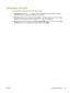 Page 31Canceling a print job
You can cancel a print job using one of the following ways.
▲
Control panel: Press 
 (Cancel button). This will clear the job that the printer is currently
processing. It does not affect jobs waiting to be processed.
▲Windows: Double-click the printer icon that appears in the lower right corner of the computer
screen. Select the print job, and then press the Delete key on the keyboard.
▲Mac OS: Double-click the printer in the Printer Setup Utility (Mac OS X, 10.3, 10.4) or Print...