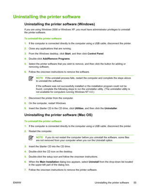 Page 63Uninstalling the printer software
Uninstalling the printer software (Windows)
If you are using Windows 2000 or Windows XP, you must have administrator privileges to uninstall
the printer software.
To uninstall the printer software
1.If the computer is connected directly to the computer using a USB cable, disconnect the printer.
2.Close any applications that are running.
3.From the Windows desktop, click Start, and then click Control Panel.
4.Double-click Add/Remove Programs.
5.Select the printer software...