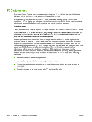 Page 132FCC statement
The United States Federal Communications Commission (in 47 cfr 15.105) has specified that the
following notices be brought to the attention of users of this product.
This device complies with part 15 of the FCC rules. Operation is subject to the following two
conditions: (1) This device may not cause harmful interference, and (2) this device must accept any
interference received, including interference that may cause undesired operation.
Shielded cables
Use of a shielded data cable is...