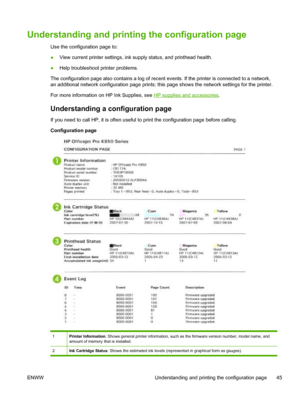 Page 53Understanding and printing the configuration page
Use the configuration page to:
●View current printer settings, ink supply status, and printhead health.
●Help troubleshoot printer problems.
The configuration page also contains a log of recent events. If the printer is connected to a network,
an additional network configuration page prints; this page shows the network settings for the printer.
For more information on HP Ink Supplies, see 
HP supplies and accessories.
Understanding a configuration page
If...