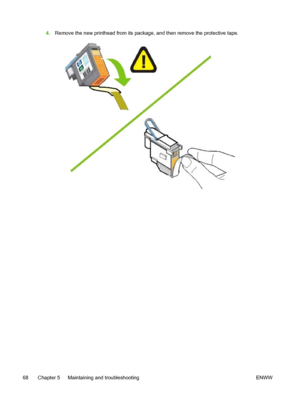 Page 764.Remove the new printhead from its package, and then remove the protective tape.
68 Chapter 5   Maintaining and troubleshooting ENWW
 