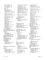 Page 144guides, locating 5, 6
HP, part numbers 94
iron-on transfers 18
jams 86
labels 18
loading input tray 21
loading small 23
manual feed slot, printing with
27
margins, minimum 20
monitoring tools available 34,
35
Out of Paper light 6, 105
photo paper 12, 16, 18
selecting 12
sizes supported 13
skew 84
special, printing on 32
specialty 18
specifications 12
testing feeding 39, 72, 73
testing skew 73
transparencies 13, 18
tray capacities 19
types supported 17
memory specifications 114
Microsoft Windows. See...