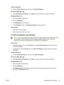 Page 69Toolbox (Windows)
▲Click the Printer Services tab, and then click Align Printheads.
HP Printer Utility (Mac OS)
▲Open Information And Support , click Align, and then follow the onscreen instructions.
Embedded Web server
1.Open the embedded Web server.
2.Click the Settings tab.
3.Click Maintenance in the left pane.
4.In the Printhead section, click Align printheadsin the drop-down list.
Control panel
1.
Hold down 
 (Power button).
2.Press 
 (Resume button) two times.
To clean printheads automatically...