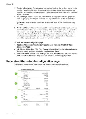 Page 401. Printer Information: Shows device information (such as the product name, model
number, serial number, and firmware version number), the accessories that are
installed (such as the duplex unit), and the number of pages printed from the trays
and accessories.
2. Ink Cartridge Status: Shows the estimated ink levels (represented in graphical
form as gauges) and the part numbers and expiration dates of the ink cartridges.
NOTE:The ink levels shown are an estimate only. Actual ink volumes may
vary.
3....