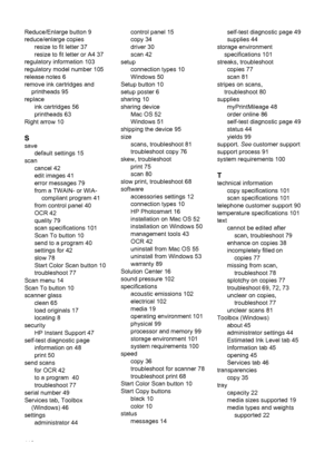 Page 116Reduce/Enlarge button 9
reduce/enlarge copies
resize to fit letter 37
resize to fit letter or A4 37
regulatory information 103
regulatory model number 105
release notes 6
remove ink cartridges and
printheads 95
replace
ink cartridges 56
printheads 63
Right arrow 10
S
save
default settings 15
scan
cancel 42
edit images 41
error messages 79
from a TWAIN- or WIA-
compliant program 41
from control panel 40
OCR 42
quality 79
scan specifications 101
Scan To button 10
send to a program 40
settings for 42
slow...