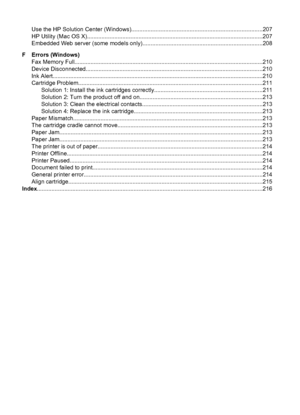 Page 12Use the HP Solution Center (Windows).................................................................................207
HP Utility (Mac OS X).............................................................................................................207
Embedded Web server (some models only)..........................................................................208
F Errors (Windows)
Fax Memory...