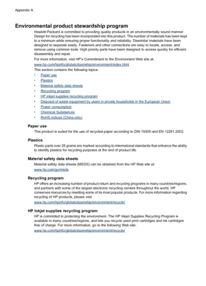 Page 156Environmental product stewardship program
Hewlett-Packard is committed to providing quality products in an environmentally sound manner.
Design for recycling has been incorporated into this product. The number of materials has been kept
to a minimum while ensuring proper functionality and reliability. Dissimilar materials have been
designed to separate easily. Fasteners and other connections are easy to locate, access, and
remove using common tools. High priority parts have been designed to access...