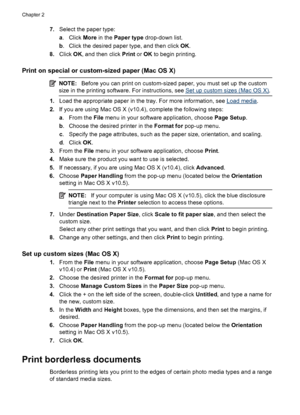 Page 367.Select the paper type:
a. Click More in the Paper type drop-down list.
b. Click the desired paper type, and then click OK.
8.Click OK, and then click Print or OK to begin printing.
Print on special or custom-sized paper (Mac OS X)
NOTE:Before you can print on custom-sized paper, you must set up the custom
size in the printing software. For instructions, see 
Set up custom sizes (Mac OS X).
1.Load the appropriate paper in the tray. For more information, see Load media.
2.If you are using Mac OS X...